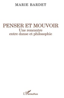 Penser et mouvoir - une rencontre entre danse et philosophie