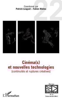 Cinéma(s) et nouvelles technologies - continuités et ruptures créatives