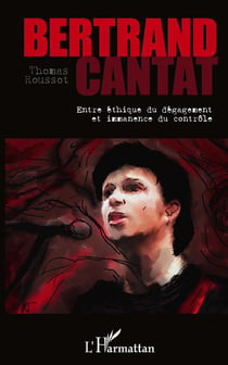Bertrand cantat entre éthique du dégagement et immanence du contrôle