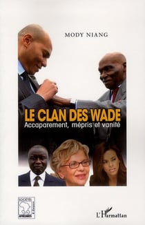Le clan des Wade - accaparement, mépris et vanité
