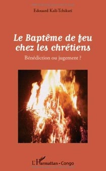 Le baptême de feu chez les chrétiens - bénédiction ou jugement ?