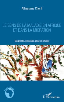 Le sens de la maladie en afrique et dans la migration - diagnostic, pronostic, prise en charge
