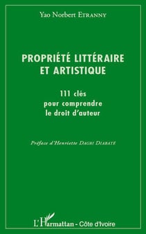 Propriété littéraire et artistique - 111 clés pour comprendre le droit d'auteur