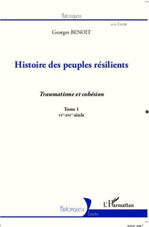 Histoire des peuples résilients Tome 1 - traumatisme et cohésion, VI-XVI siècle