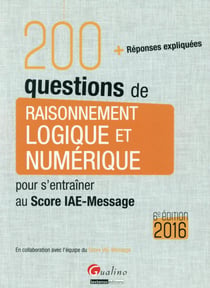 200 questions de raisonnement logique et numérique pour s'entraîner au Score IAE-Message 2016 (6e édition)