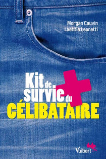 Kit de survie du célibataire - pour conjurer les "maux" de la vie en solo