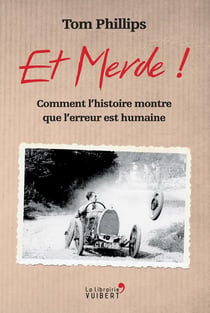 Et merde ! comment l'histoire montre que l'erreur est humaine