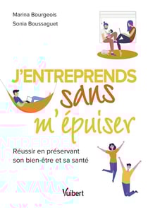 J'entreprends sans m'épuiser : le guide de développement personnel de l'entrepreneur
