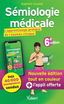 Sémiologie médicale - l'apprentissage pratique de l'examen clinique (6e édition)