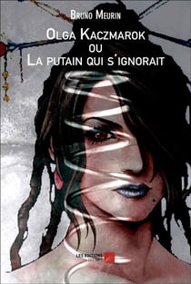 Olga Kaczmarok ou la putain qui s'ignorait