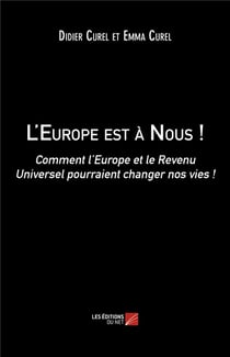 L'Europe est à nous ! comment l'Europe et le revenu universel pourraient changer nos vies !