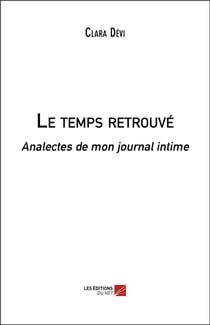 Le temps retrouvé - analectes de mon journal intime