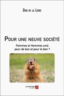 Pour une neuve société : femmes et hommes unis pour de bon et pour le bon ?