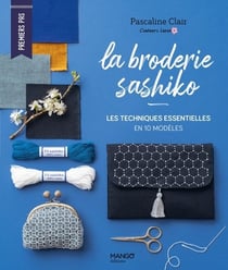 Broderie Sashiko : Les techniques essentielles en 10 modèles