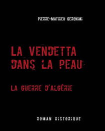La vendetta dans la peau - la guerre d'algérie