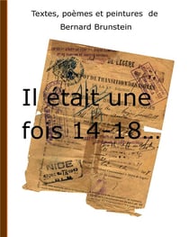 Il etait une fois 14-18...textes, poèmes et peintures de bernard burnstein
