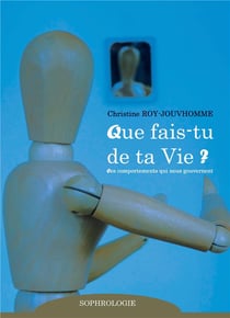 Que fais-tu de ta vie ? des comportements qui nous gouvernent