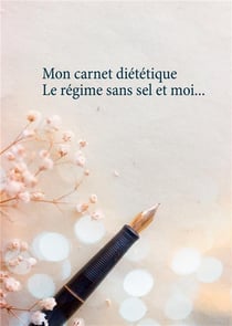Mon carnet diététique - le régime sans sel et moi...