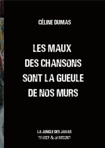 Les maux des chansons sont la gueule de nos murs - la jongle des javas textes et chansons