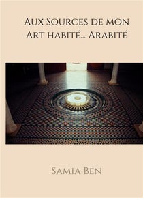 Au source de mon art habité... arabité