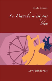 Le Danube n'est pas bleu : la vie est une valse