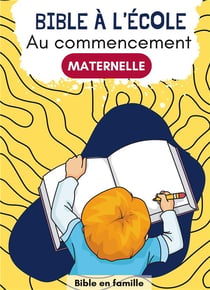 Au commencement : bible à l'école maternelle