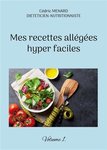 Mes recettes allÃ©gÃ©es hyper faciles t.1