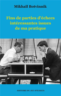 Fins de parties d'echecs interessantes issues de ma pratique