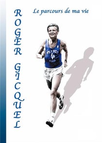 Roger Gicquel : Le parcours de ma vie