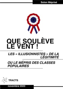 Que soulève le vent ! : Les « illusionnistes » de la légitimité ou le mépris des classes populaires