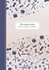 Mon carnet de couture : Projets - Inspirations - Créations