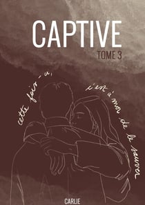 Captive : tome 3
