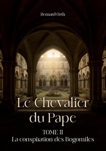 Le chevalier du pape : Tome II La conspiration des Bogomiles