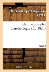 Résumé complet d'archéologie. Tome 2