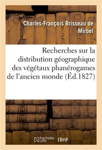 Recherches sur la distribution géographique des végétaux phanérogames de l'ancien monde : depuis l'équateur jusqu'au pôle arctique