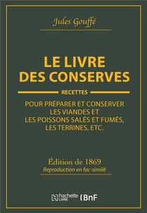 Le livre des conserves, ou Recettes pour préparer et conserver les viandes