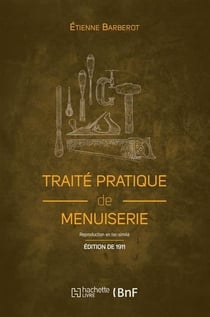 Traité pratique de menuiserie (édition 1911)