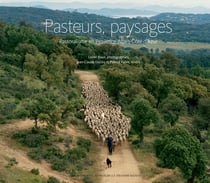Pasteurs, paysages - pastoralisme en Provence-Alpes-Côte d'Azur