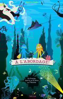 À l'abordage ! : chevalier Courage et princesse Attaque