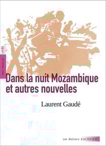 Dans la nuit Mozambique et autres nouvelles (texte intégral et dossier pédagogique)