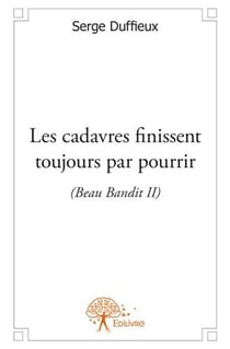 Beau bandit t.2 - les cadavres finissent toujours par pourrir