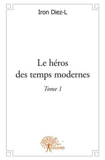 Le héros des temps modernes t.1