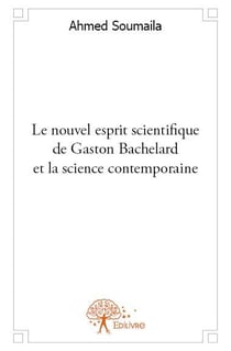 Le nouvel esprit scientifique de gaston bachelard et la science contemporaine