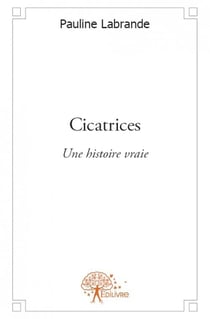 Cicatrices - une histoire vraie