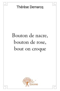 Bouton de nacre, bouton de rose, bout on croque