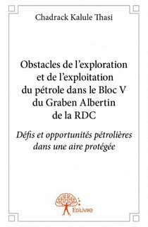 Obstacles de l'exploration et de l'exploitation du pétrole dans le bloc v du graben albertin de la rdc