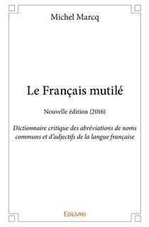 Le francais mutilé - nouvelle édition (2016)