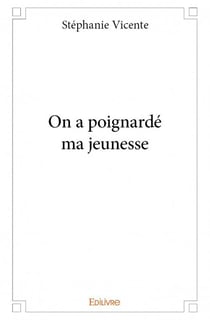 On a poignardé ma jeunesse