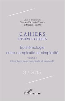 Épistémologie, entre complexité et simplexité Tome 2 - interactions entre complexité et simplexité