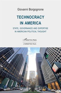 Technocracy in America - state, governance and expertise in american political thought